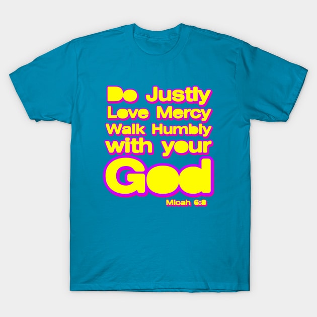 Do Justly Love Mercy Walk humbly with your God T-Shirt by AlondraHanley